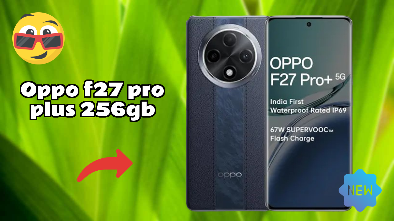 OPPO F27 Pro Plus 256GB at ₹23,999 - Complete Specifications