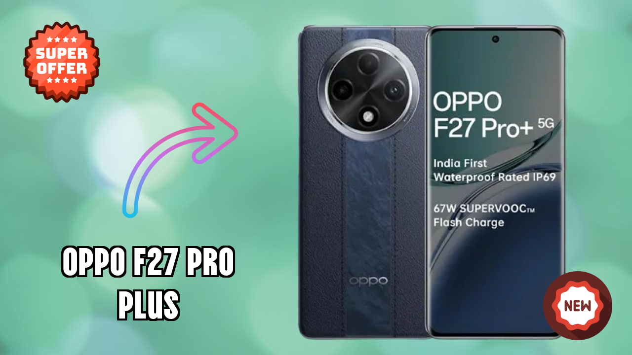 OPPO F27 Pro Plus Battery Test: 5000 MAh Endurance Review